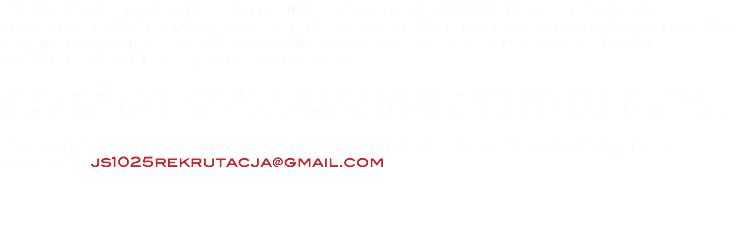 Pierwszym etapem rekrutacji jest odbycie umówionego spotkania z jednym z dowódców w czasie którego poznajemy kandydatów, poznajemy ich motywacje oraz wyjaśniamy na czym polega służba w JS 1025 i poświęceń jakie czekają kandydata. Na rozmowę zabieramy wszystkie potrzebne dokumenty jak książeczkę wojskową, lub strzelecką, zaświadczenia od lekarzy jeśli są potrzebne... Na spotkanie można umówić się kontaktując się drogą mailową pod adresem js1025rekrutacja@gmail.com